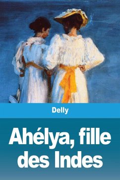 Ahélya, fille des Indes - Delly