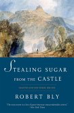 Stealing Sugar from the Castle: Selected and New Poems, 1950--2013 (eBook, ePUB)