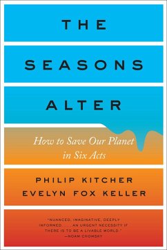 The Seasons Alter: How to Save Our Planet in Six Acts (eBook, ePUB) - Kitcher, Philip; Keller, Evelyn Fox