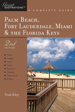 Explorer's Guide Palm Beach, Fort Lauderdale, Miami & the Florida Keys: A Great Destination (Second Edition) (eBook, ePUB) - Riley, Trish