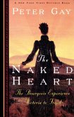 The Naked Heart: The Bourgeois Experience Victoria to Freud (eBook, ePUB)