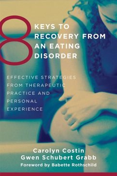 8 Keys to Recovery from an Eating Disorder: Effective Strategies from Therapeutic Practice and Personal Experience (8 Keys to Mental Health) (eBook, ePUB) - Costin, Carolyn; Grabb, Gwen Schubert