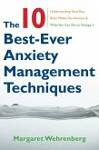 The 10 Best-Ever Anxiety Management Techniques: Understanding How Your Brain Makes You Anxious and What You Can Do to Change It (eBook, ePUB)