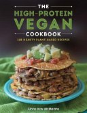 The High-Protein Vegan Cookbook: 125+ Hearty Plant-Based Recipes (eBook, ePUB)