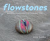Flowstones: Beautiful Creations from Polymer Clay (eBook, ePUB)