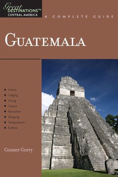Explorer's Guide Guatemala: A Great Destination (Explorer's Great Destinations) (eBook, ePUB) - Gorry, Conner