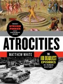 Atrocities: The 100 Deadliest Episodes in Human History (eBook, ePUB) Atrocities: The 100 Deadliest Episodes in Human History (eBook, ePUB)