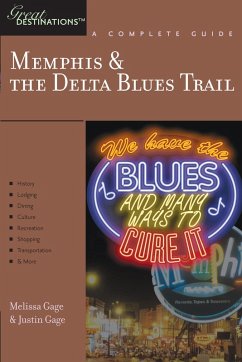 Explorer's Guide Memphis & the Delta Blues Trail: A Great Destination (Explorer's Great Destinations) (eBook, ePUB) - Gage, Justin; Gage, Melissa