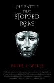 The Battle That Stopped Rome: Emperor Augustus, Arminius, and the Slaughter of the Legions in the Teutoburg Forest (eBook, ePUB)