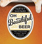 Oh Beautiful Beer: The Evolution of Craft Beer and Design (eBook, ePUB)