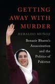 Getting Away with Murder: Benazir Bhutto's Assassination and the Politics of Pakistan (eBook, ePUB)