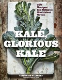 Kale, Glorious Kale: 100 Recipes for Nature's Healthiest Green (New format and design) (eBook, ePUB)