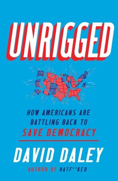 Unrigged: How Americans Are Battling Back to Save Democracy (eBook, ePUB) - Daley, David