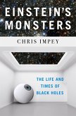 Einstein's Monsters: The Life and Times of Black Holes (eBook, ePUB)