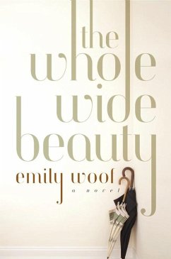 The Whole Wide Beauty: A Novel (eBook, ePUB) - Woof, Emily