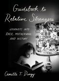 Guidebook to Relative Strangers: Journeys into Race, Motherhood, and History (eBook, ePUB)