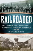 Railroaded: The Transcontinentals and the Making of Modern America (eBook, ePUB)