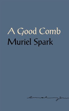 A Good Comb: The Sayings of Muriel Spark (eBook, ePUB) - Spark, Muriel