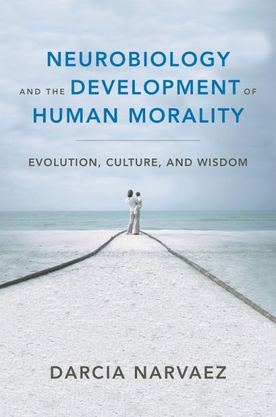 Neurobiology and the Development of Human Morality (eBook, ePUB) Neurobiology and the Development of Human Morality (eBook, ePUB)