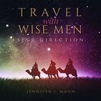 Travel with Wise Men, Seek Direction (eBook, ePUB)