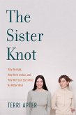 The Sister Knot: Why We Fight, Why We're Jealous, and Why We'll Love Each Other No Matter What (eBook, ePUB)