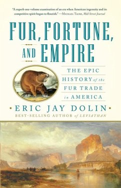 Fur, Fortune, and Empire: The Epic History of the Fur Trade in America (eBook, ePUB) - Dolin, Eric Jay