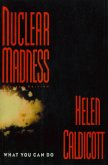 Nuclear Madness: What You Can Do (eBook, ePUB) Nuclear Madness: What You Can Do (eBook, ePUB)
