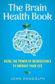The Brain Health Book: Using the Power of Neuroscience to Improve Your Life (eBook, ePUB)