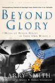 Beyond Glory: Medal of Honor Heroes in Their Own Words (eBook, ePUB)