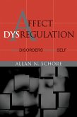 Affect Dysregulation and Disorders of the Self (Norton Series on Interpersonal Neurobiology) (eBook, ePUB)