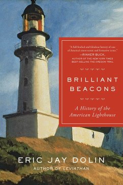 Brilliant Beacons: A History of the American Lighthouse (eBook, ePUB) - Dolin, Eric Jay