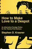 How to Make Love to a Despot: An Alternative Foreign Policy for the Twenty-First Century (eBook, ePUB)