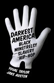 Darkest America: Black Minstrelsy from Slavery to Hip-Hop (eBook, ePUB)
