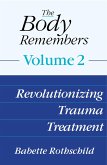 The Body Remembers Volume 2: Revolutionizing Trauma Treatment (eBook, ePUB)