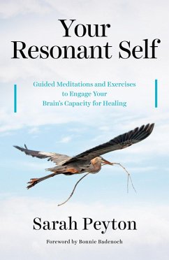 Your Resonant Self: Guided Meditations and Exercises to Engage Your Brain's Capacity for Healing (eBook, ePUB) - Peyton, Sarah