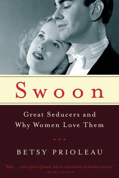 Swoon: Great Seducers and Why Women Love Them (eBook, ePUB) - Prioleau, Betsy