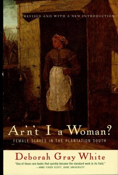 Ar'n't I a Woman?: Female Slaves in the Plantation South (Revised Edition) (eBook, ePUB) - White, Deborah Gray