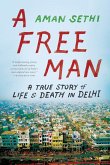 A Free Man: A True Story of Life and Death in Delhi (eBook, ePUB)