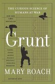 Grunt: The Curious Science of Humans at War (eBook, ePUB)
