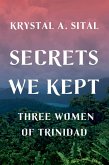 Secrets We Kept: Three Women of Trinidad (eBook, ePUB)