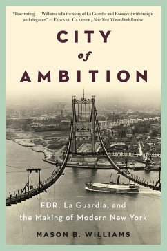 City of Ambition: FDR, LaGuardia, and the Making of Modern New York (eBook, ePUB) - Williams, Mason B.