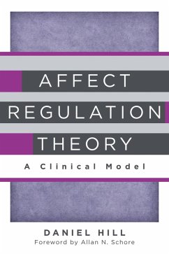 Affect Regulation Theory: A Clinical Model (Norton Series on Interpersonal Neurobiology) (eBook, ePUB) - Hill, Daniel