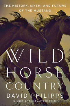 Wild Horse Country: The History, Myth, and Future of the Mustang, America's Horse (eBook, ePUB) - Philipps, David