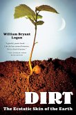 Dirt: The Ecstatic Skin of the Earth (eBook, ePUB)