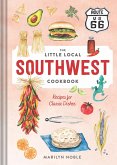 The Little Local Southwest Cookbook: Recipes for Classic Dishes (eBook, ePUB)