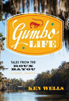 Gumbo Life: Tales from the Roux Bayou (eBook, ePUB) - Wells, Ken