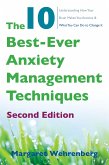 The 10 Best-Ever Anxiety Management Techniques: Understanding How Your Brain Makes You Anxious and What You Can Do to Change It (Second) (eBook, ePUB)