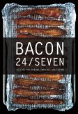 Bacon 24/7: Recipes for Curing, Smoking, and Eating (Expanded second edition) (eBook, ePUB)