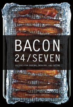 Bacon 24/7: Recipes for Curing, Smoking, and Eating (Expanded second edition) (eBook, ePUB) - Gilliam, Theresa