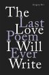 The Last Love Poem I Will Ever Write... - Bild 1